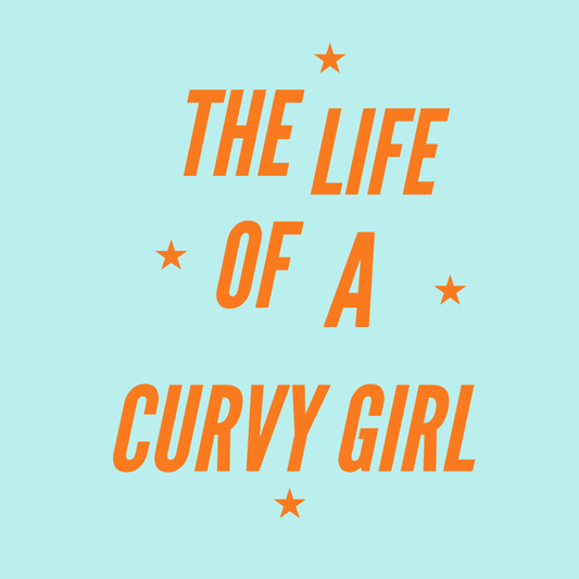 The Life of a Curvy Girl