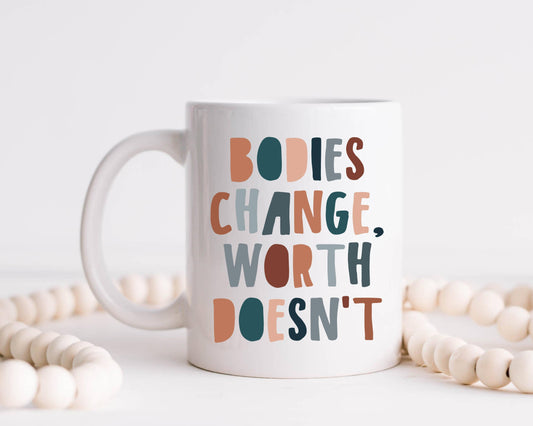 Bodies Change Worth Doesn't Coffee Mug