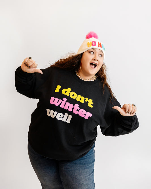 I Don't Winter Well Sweatshirt
