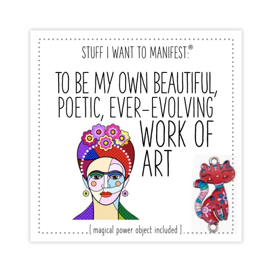 Stuff I Want To Manifest : To Be My Own Work of Art