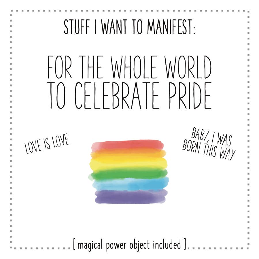 Stuff I Want To Manifest: For the World To Celebrate Pride